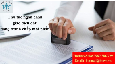 Thủ tục ngăn chặn giao dịch đất đang tranh chấp mới nhất 