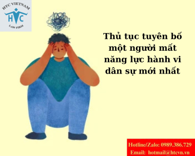 Thủ tục tuyên bố một người mất năng lực hành vi dân sự mới nhất