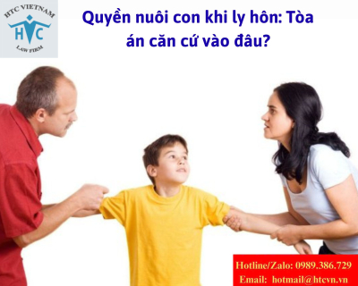 Quyền nuôi con khi ly hôn: Tòa án căn cứ vào đâu?