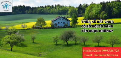 Thừa kế đất chưa có sổ đỏ: Có sang tên được không?