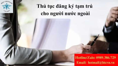Thủ tục đăng ký tạm trú cho người nước ngoài tại Việt Nam