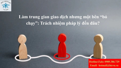 Làm trung gian giao dịch nhưng một bên “bỏ chạy”: Trách nhiệm pháp lý đến đâu?