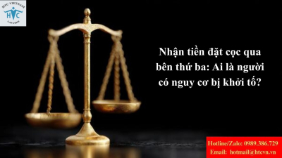 Nhận tiền đặt cọc qua bên thứ ba: Ai là người có nguy cơ bị khởi tố?