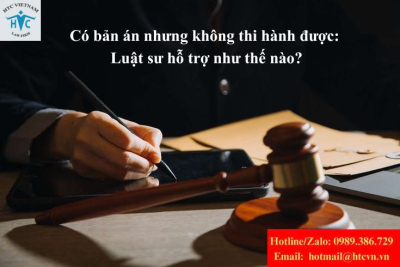 Có bản án nhưng không thi hành được: Luật sư hỗ trợ cưỡng chế thi hành án ra sao?