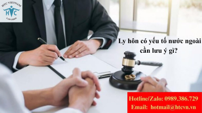 Ly hôn có yếu tố nước ngoài cần lưu ý gì? 