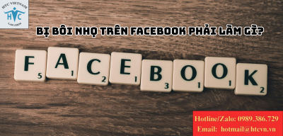 Bị bôi nhọ trên Facebook phải làm gì? Cách xử lý theo quy định pháp luật