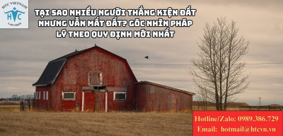 Tại sao nhiều người thắng kiện đất nhưng vẫn mất đất? Góc nhìn pháp lý theo quy định mới nhất