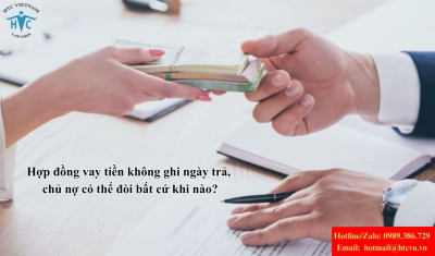 Hợp đồng tiền không ghi ngày trả:  Chủ nợ có quyền đòi bất cứ lúc nào không?