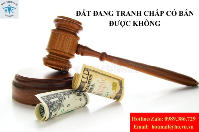 Đất đang tranh chấp có bán được không?