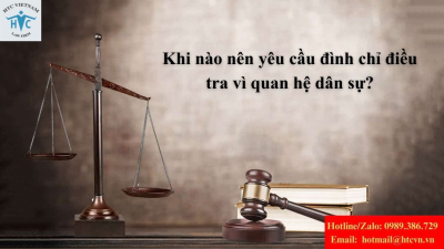 Khi nào nên yêu cầu đình chỉ điều tra vì quan hệ dân sự?