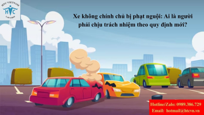 Xe không chính chủ bị phạt nguội: Ai là người phải chịu trách nhiệm theo quy định mới?