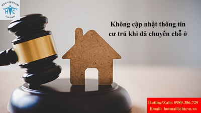 Không cập nhật thông tin cư trú khi đã chuyển chỗ ở: Có bị phạt theo quy định mới không?