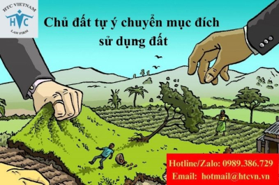 Trách nhiệm pháp lý của chủ đất khi tự ý chuyển mục đích sử dụng đất và các trường hợp không được tự ý chuyển mục đích sử dụng đất.