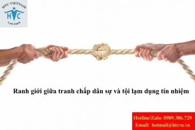 Ranh giới giữa tranh chấp dân sự và tội lạm dụng tín nhiệm