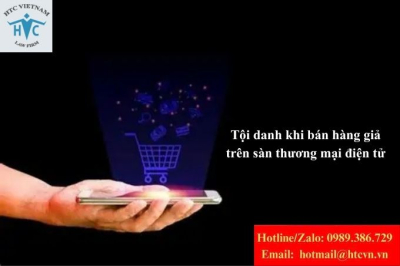 Tội danh khi bán hàng giả trên sàn thương mại điện tử