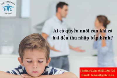 Cả hai đều thu nhập bấp bênh: Ai có cơ hội giành quyền nuôi con?
