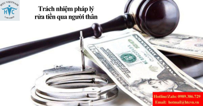 Rửa tiền qua người thân: Trách nhiệm pháp lý nặng đến đâu?