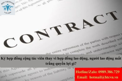 Ký hợp đồng cộng tác viên thay vì hợp đồng lao động, người lao động mất trắng quyền lợi gì?