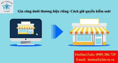 Cho bên khác sản xuất dưới thương hiệu của bạn: Làm sao để không mất quyền kiểm soát?