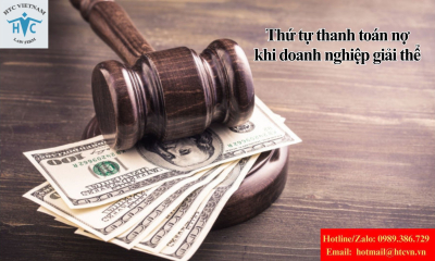 Thứ tự thanh toán các khoản nợ khi doanh nghiệp giải thể