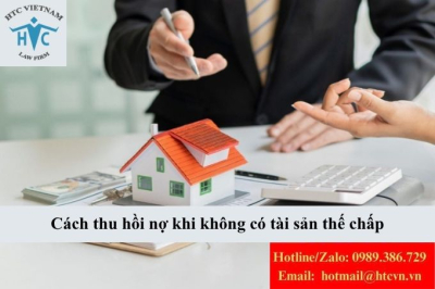 Cách thu hồi nợ khi không có tài sản thế chấp