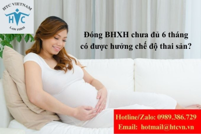 Đóng BHXH chưa đủ 6 tháng có được hưởng chế độ thai sản?