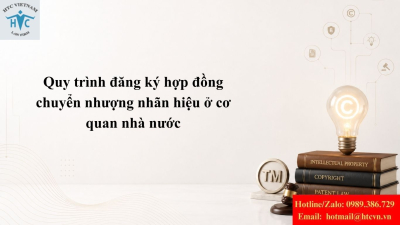 Quy trình đăng ký hợp đồng chuyển nhượng nhãn hiệu ở cơ quan nhà nước