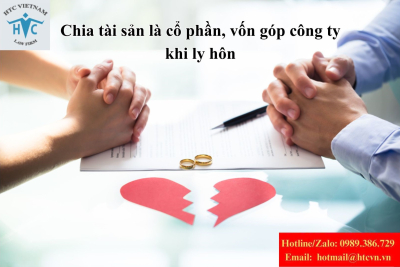 Chia tài sản là cổ phần, vốn góp công ty khi vợ chồng ly hôn