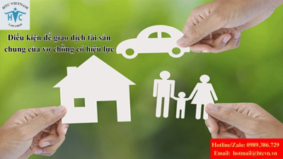 Điều kiện để giao dịch tài sản chung của vợ chồng có hiệu lực
