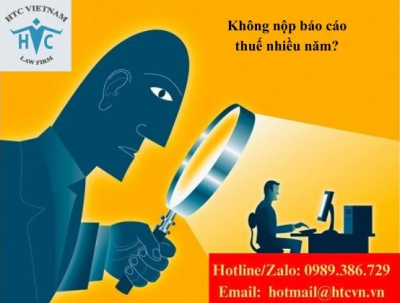 Không nộp báo cáo thuế nhiều năm: Mức phạt bao nhiêu và cách giảm nhẹ hợp pháp?