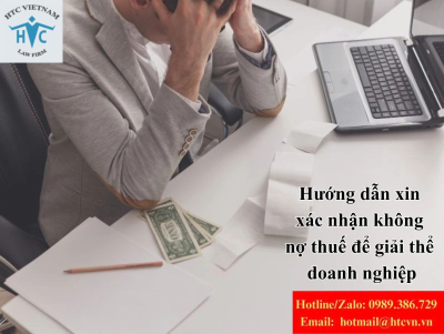 Hướng dẫn xin xác nhận không nợ thuế để giải thể doanh nghiệp