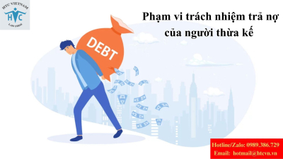 Phạm vi trách nhiệm trả nợ của người thừa kế theo quy định pháp luật hiện hành