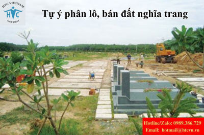 Tự ý phân lô bán đất làm nghĩa trang: Bị xử phạt thế nào?