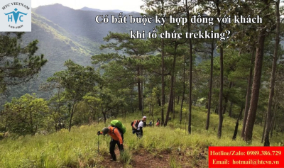 Có bắt buộc ký hợp đồng với khách khi tổ chức trekking không?