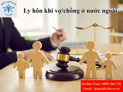 Ly hôn khi vợ/chồng ở nước ngoài: Thủ tục và cách rút ngắn thời gian