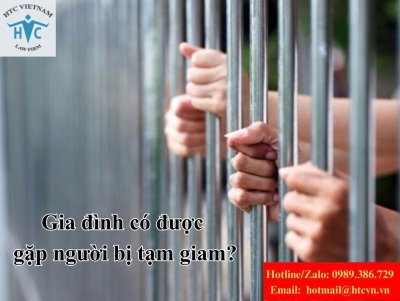 Gia đình có được gặp người bị tạm giam không?