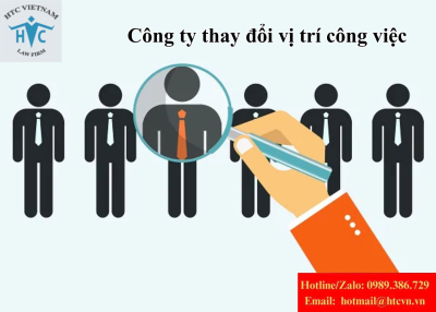 Công ty thay đổi vị trí công việc: Người lao động có quyền từ chối không?