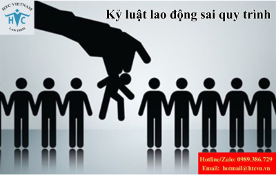 Kỷ luật lao động sai quy trình: Có vô hiệu không?