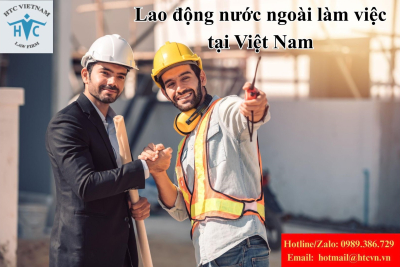 Lao động nước ngoài làm việc tại Việt Nam: Điều kiện pháp lý