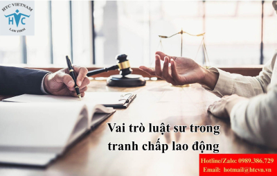 Vai trò luật sư trong tranh chấp lao động: Giải pháp bảo vệ quyền và lợi ích hợp pháp của các bên