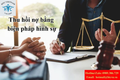 Thu hồi nợ bằng biện pháp hình sự: Khi nào áp dụng?