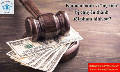 Khi nào hành vi “nợ tiền” bị chuyển thành tội phạm hình sự?