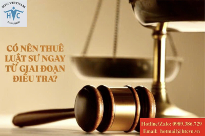 Có nên thuê luật sư ngay từ giai đoạn điều tra? 7 lợi ích quan trọng cần biết? 