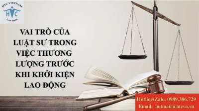 Vai trò của luật sư trong việc thương lượng trước khi khởi kiện lao động 