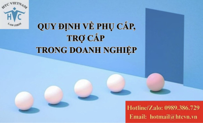 Quy định về phụ cấp, trợ cấp trong doanh nghiệp 