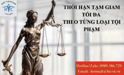 Thời hạn tạm giam tối đa là bao lâu theo từng loại tội phạm? 