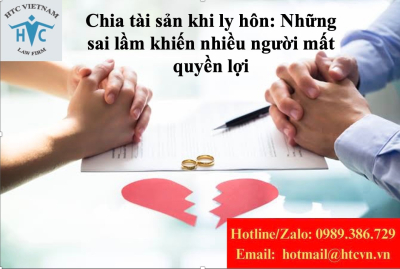 Chia tài sản khi ly hôn: Những sai lầm khiến nhiều người mất quyền lợi