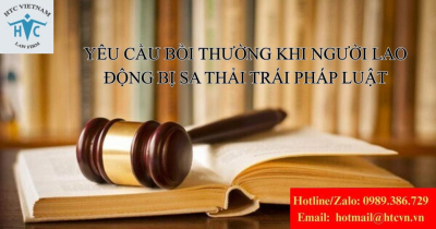 Cách yêu cầu bồi thường đúng quy định khi người lao động bị sa thải trái pháp luật