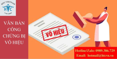 Văn bản công chứng bị vô hiệu khi nào? Những trường hợp thường gặp mà nhiều người không biết