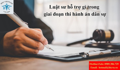 Luật sư hỗ trợ gì trong giai đoạn thi hành án dân sự?